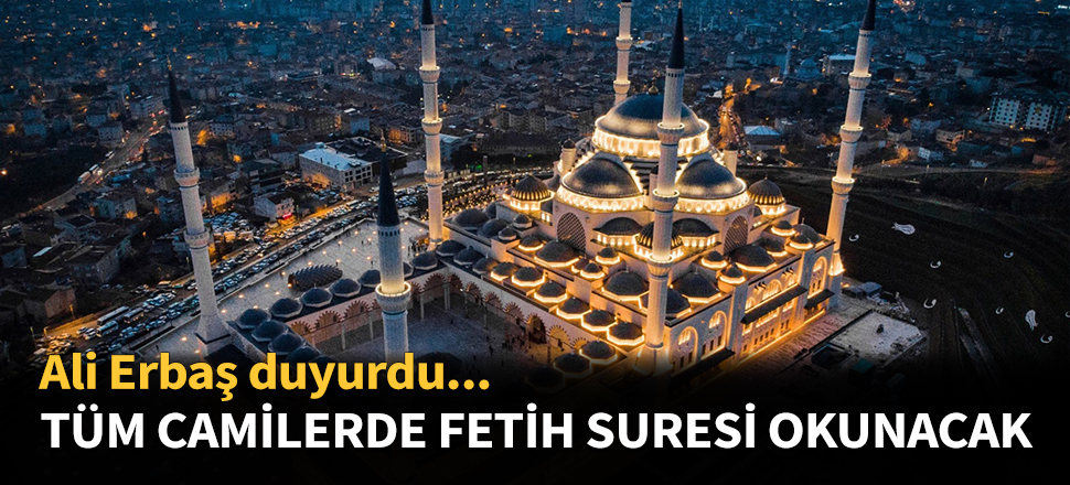 Tüm camilerde Fetih Suresi okunacak...