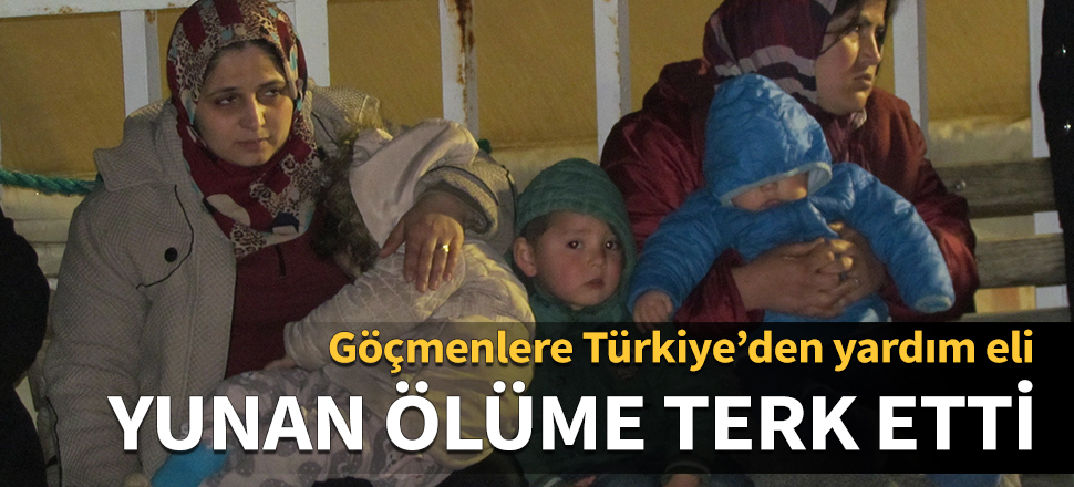 Yunan ölüme terk etti!  Göçmenlere Türkiye’den yardım eli