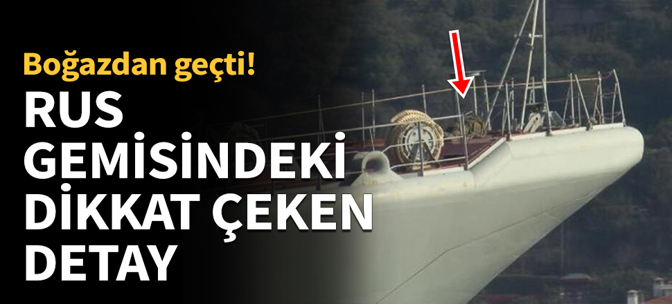Rus savaş gemisindeki dikkat çeken detay...