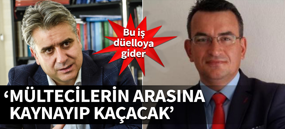 Bu iş düelloya gider: Mültecilerin arasına kaynayıp kaçacak