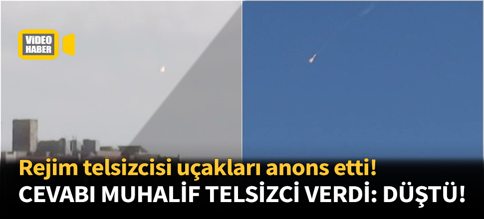 Cevabı muhalif telsizci verdi: Düştü, düştü...