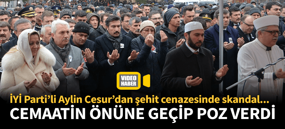 İYİ Partili vekilden şehit cenazesinde skandal poz!