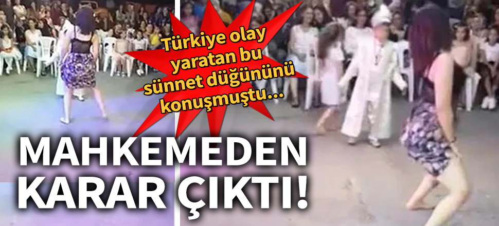 Sünnet düğünündeki olay dans ile ilgili karar çıktı! Video gündeme oturmuştu