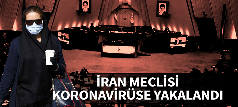 İran Meclisi koronavirüse yakalandı!