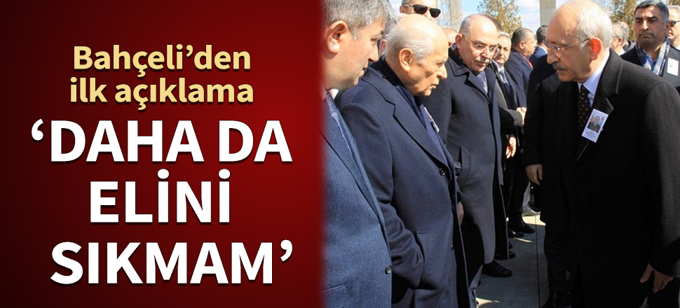 Bahçeli’den ilk açıklama: Daha da elini sıkmam