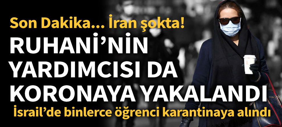 Son dakika... İran şokta koronavirüs bütün kentlere bulaştı! Ruhani'nin yardımcısı Cihangiri de virüse yakalandı (Koronavirüs hangi ülkelere bulaştı... Koronavirüsünde son durum...)