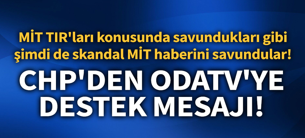 CHP'den Odatv'ye destek mesajı!