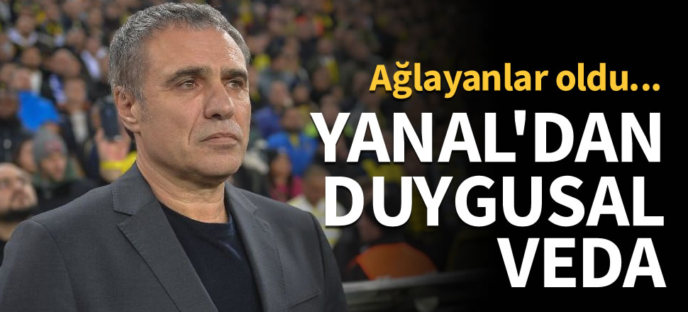Ersun Yanal'dan Fenerbahçe'ye duygusal veda!