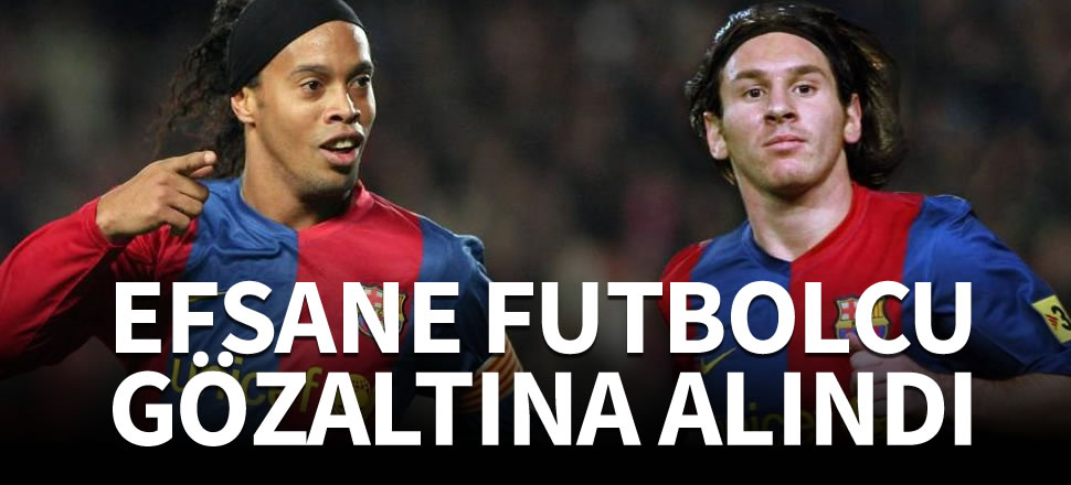 Efsane futbolcu gözaltına alındı!