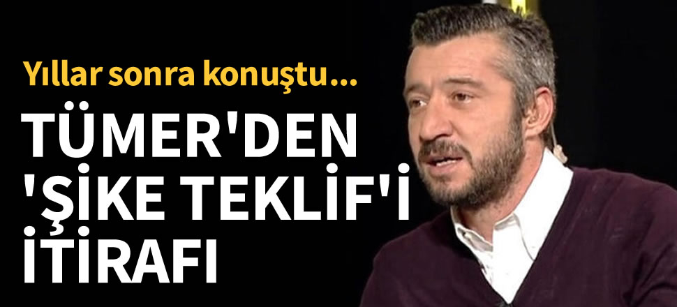 Tümer Metin şike teklifini anlattı!