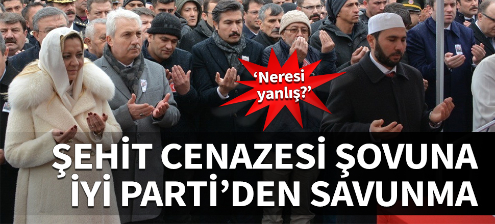 Şehit cenazesi şovuna İYİ Parti'li isimden savunma