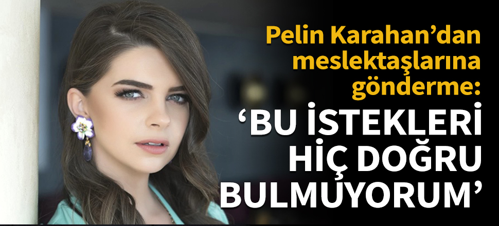 Pelin Karahan'dan meslektaşlarına gönderme