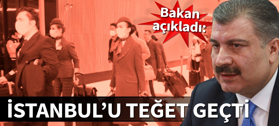 Bakan Koca açıkladı! Koronavirüs İstanbul'u teğet geçti...