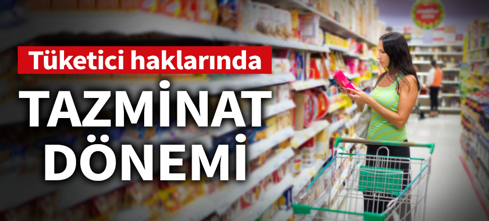Tüketici haklarında yeni dönem başladı
