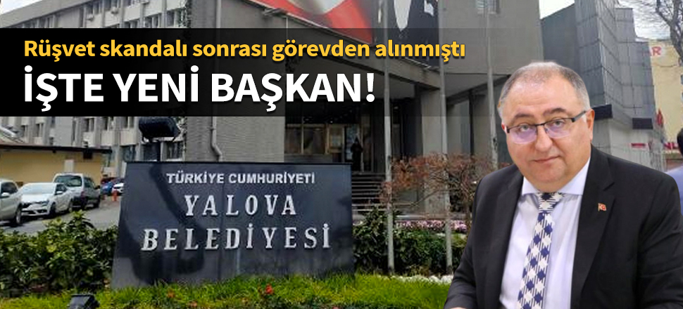 Yalova'da yeni belediye başkanı belli oldu