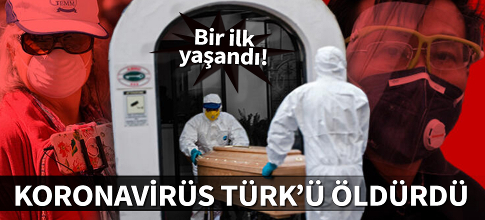 Koronavirüsten hayatını kaybeden ilk Türk!