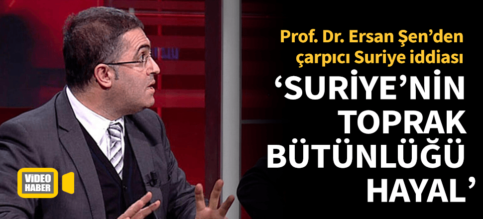 "Suriye'nin toprak bütünlüğü hayal"