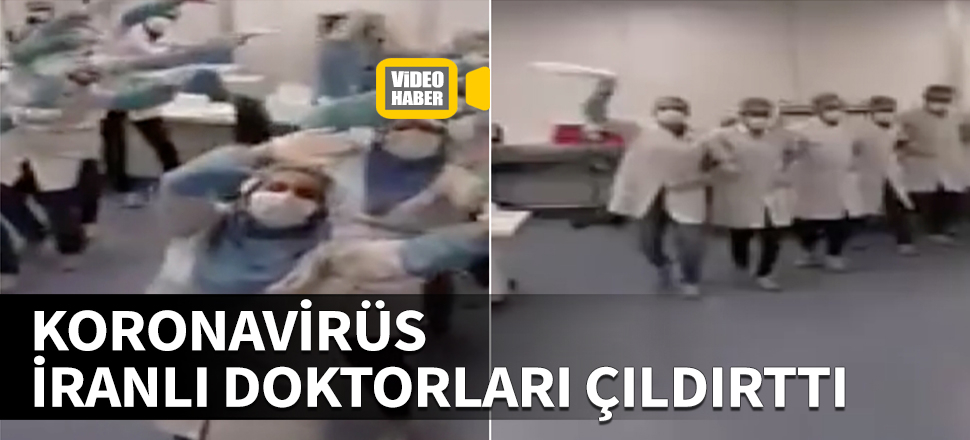 Koronavirüs İranlı doktorları çıldırttı