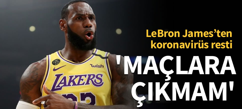 LeBron James’ten koronavirüs resti