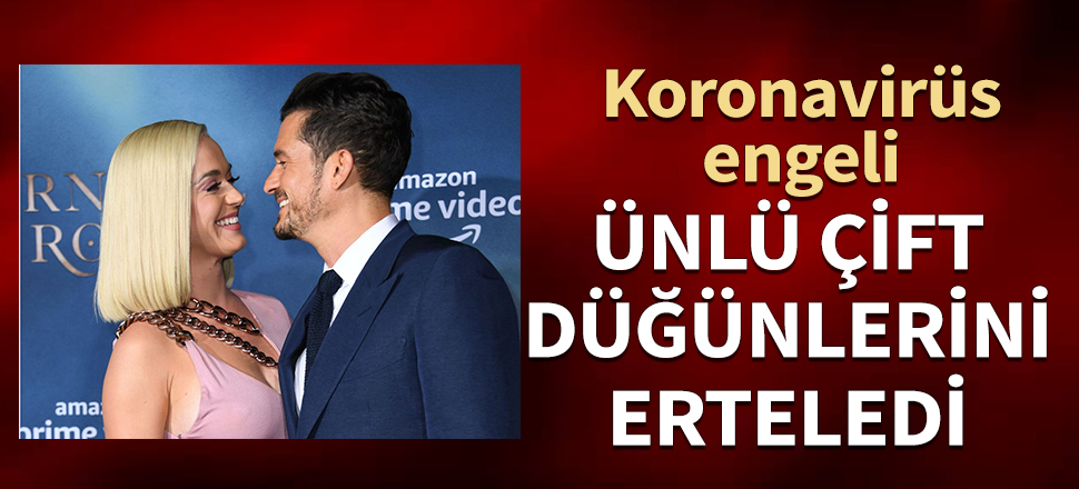 Ünlü çiftin düğünleri ertelendi