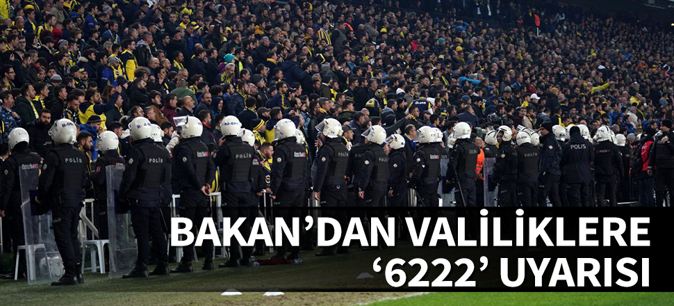 Bakan Kasapoğlu'ndan valiliklere '6222' uyarısı