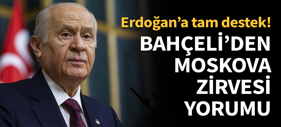 Bahçeli'den Moskova Zirvesi açıklaması