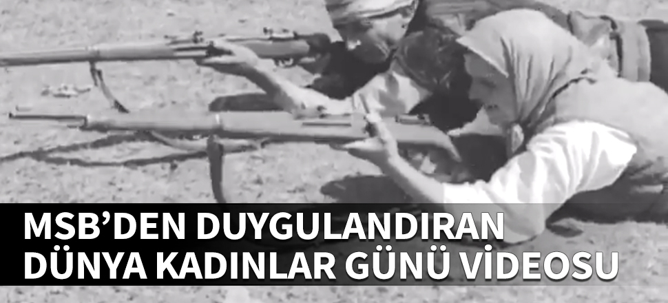 MSB'den duygulandıran Dünya Kadınlar Günü videosu