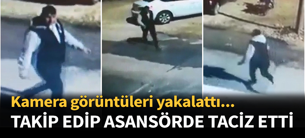 Kız çocuğunu takip edip taciz etti...