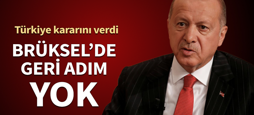 Türkiye kararını verdi: Brüksel'de geri adım yok