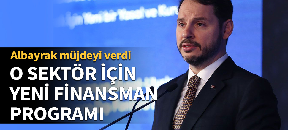 Bakan Albayrak müjdeyi verdi! O sektör için yeni finansman programı...