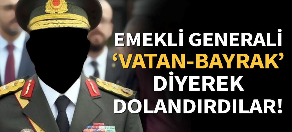 Emekli Tuğgenerale 1 milyon TL'lik şok