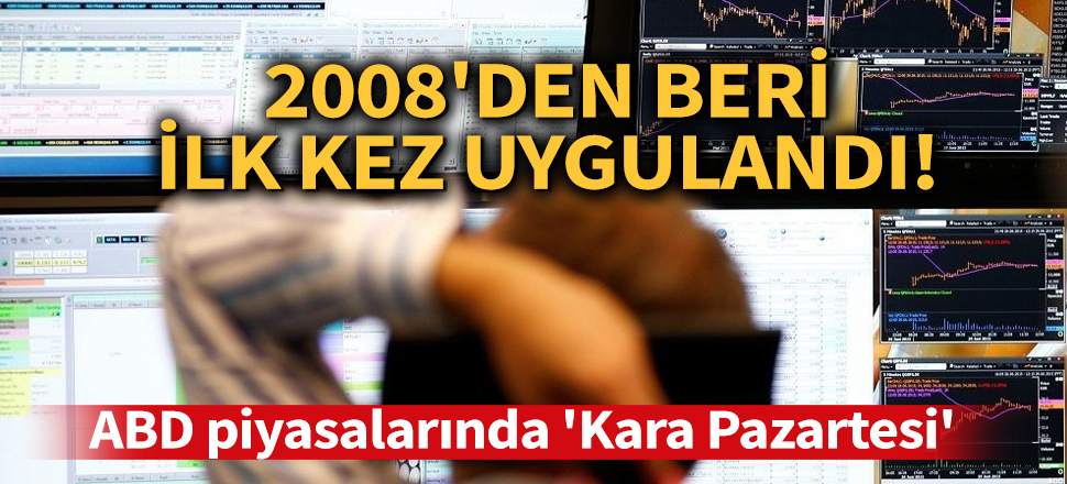 Son dakika... ABD piyasalarında 'Kara Pazartesi'... ABD borsaları yüzde 7 düşüşle açıldı, işlemler durduruldu