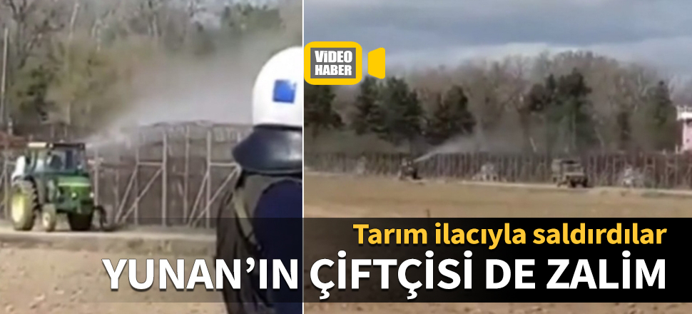 Yunan'ın çiftçisi de zalim! Tarım ilacıyla saldırdılar...