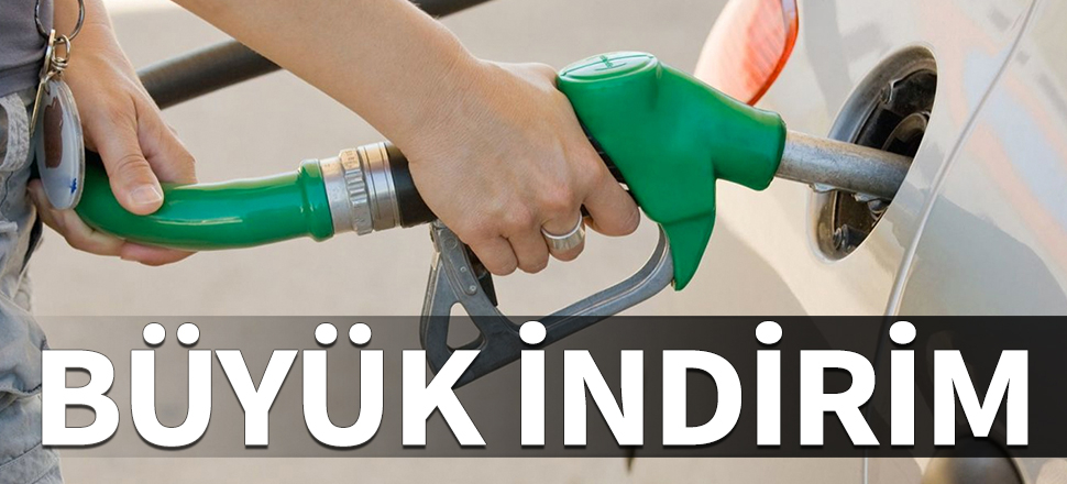 Benzin ve motorinde büyük indirim