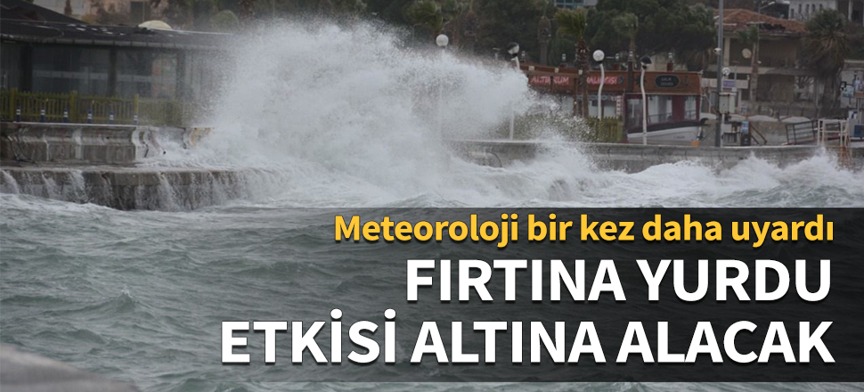 Meteoroloji bir kez daha uyardı: Fırtına geliyor!