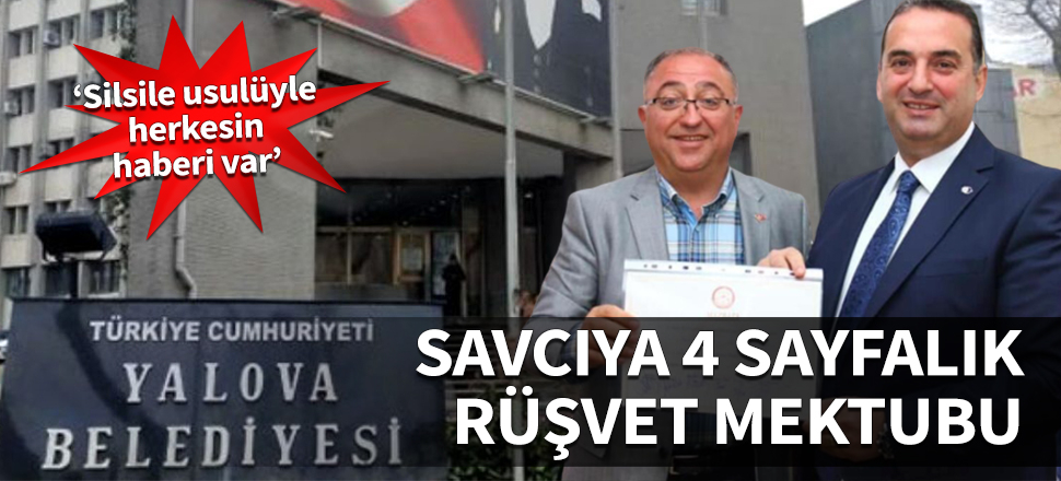 Savcıya 4 sayfalık rüşvet mektubu: Silsile usulüyle herkesin haberi var