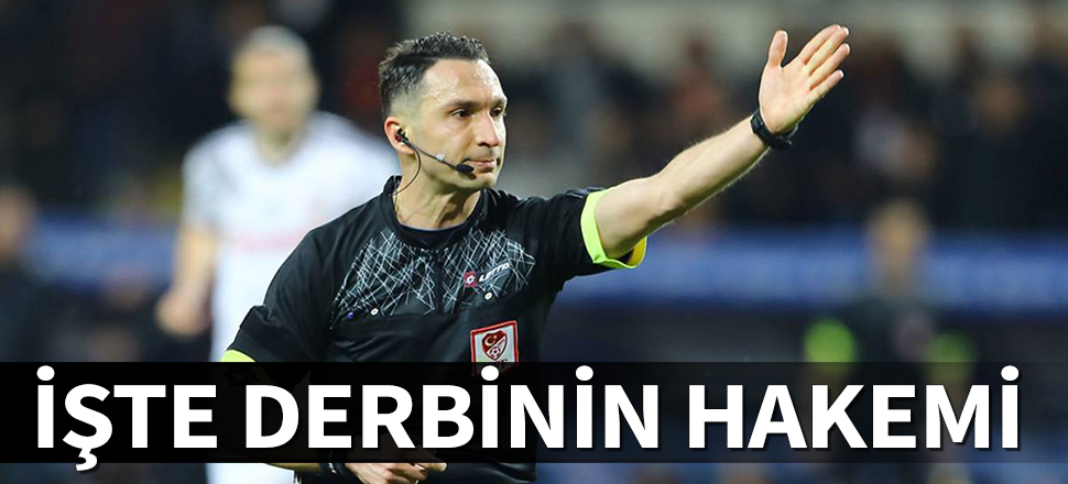 Galatasaray-Beşiktaş derbisinin hakemi belli oldu