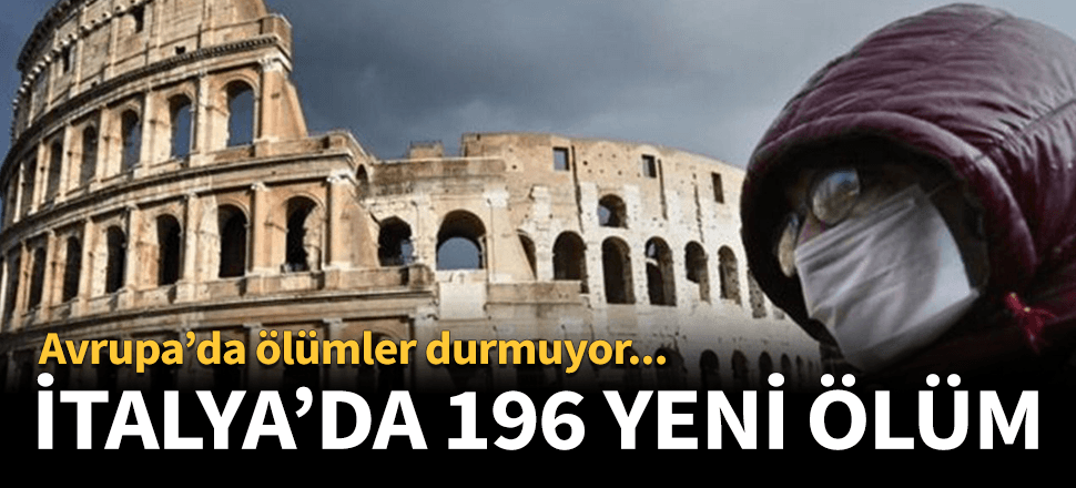 İtalya'da bir günde 196 kişi koronadan öldü!