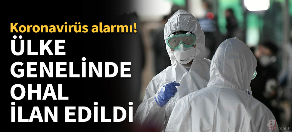 Ülke genelinde Koronavirüs nedeniyle OHAL ilan edildi...