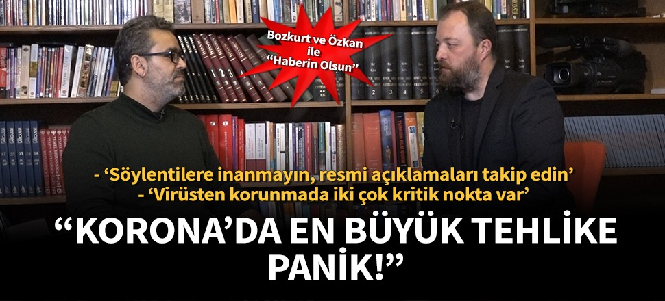 Koronavirüsü Türkiye’de… Ceyhun Bozkurt ve Barış Özkan değerlendirdi: Asla panik yapmayın!