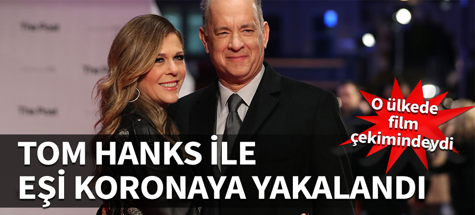 Tom Hanks ile eşi koronaya yakalandı