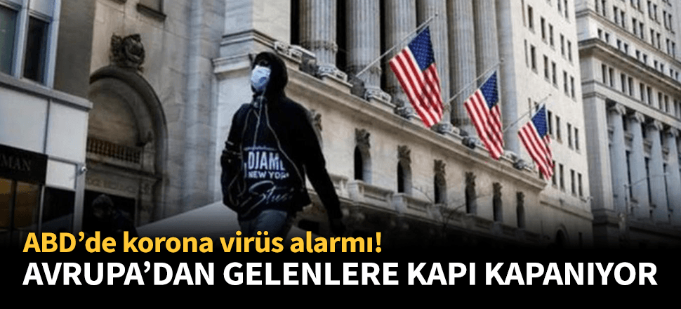 ABD koronavirüs salgını nedeniyle Avrupa'dan seyahatleri yasaklamaya hazırlanıyor!