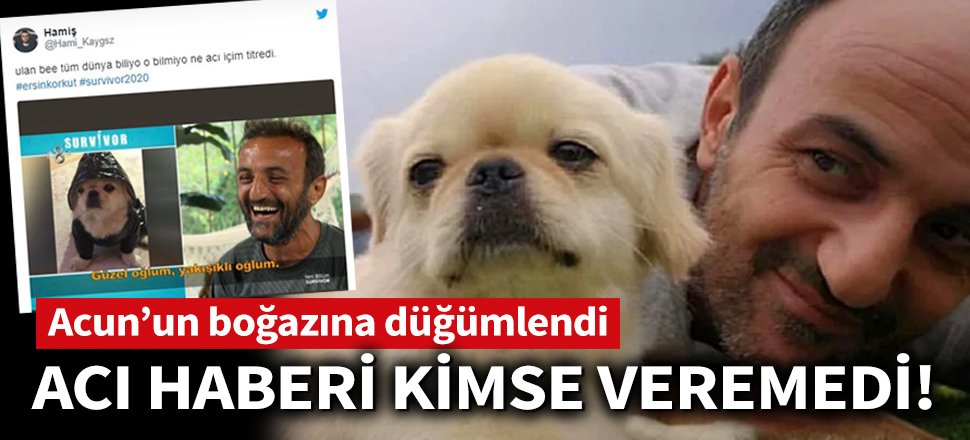 Acun'un boğazına düğümlendi! Acı haberi Ersin Korkut'a kimse veremedi