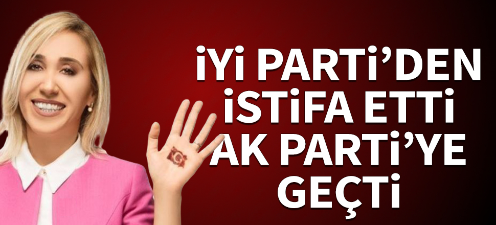 İYİ Parti'den istifa eden Tuba Vural Çokal ile 5 belediye başkanı AK Parti'ye geçti