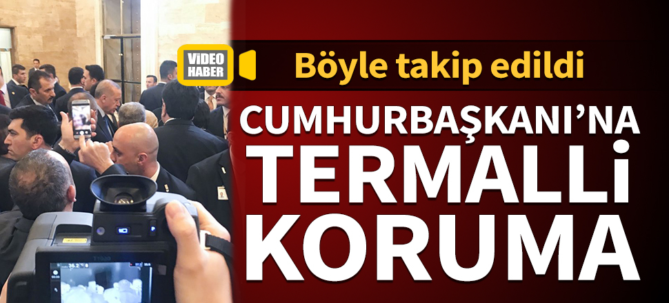 Cumhurbaşkanı Erdoğan'a termalli koruma