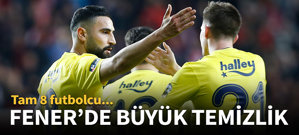 Fenerbahçe'de 8 futbolcuyla yollar ayrılıyor