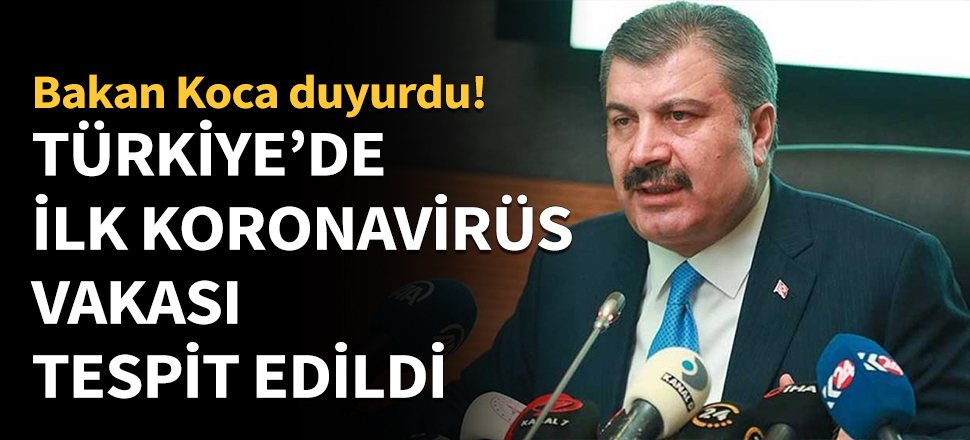 Türkiye'de ilk Koronavirüs vakası tespit edildi...
