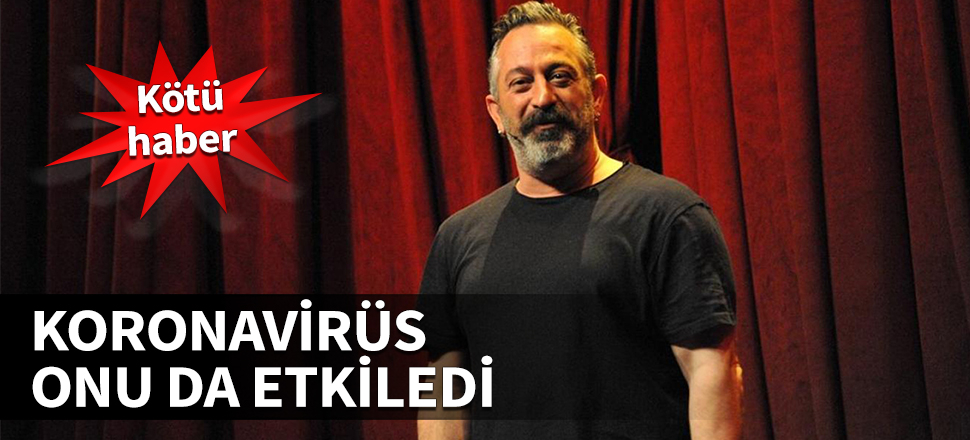 Koronavirüs Cem Yılmaz'ı da etkiledi