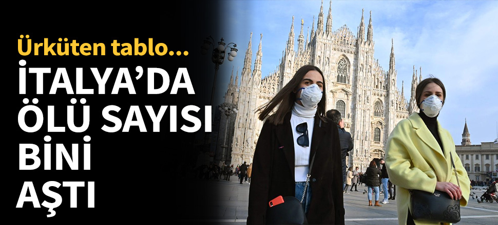 İtalya'da ölü sayısı bini aştı...