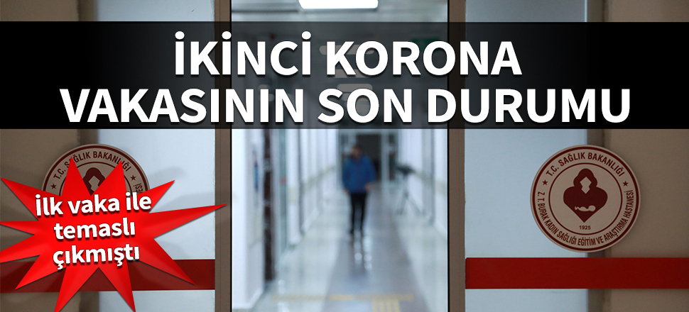 İkinci korona vakasının son durumu